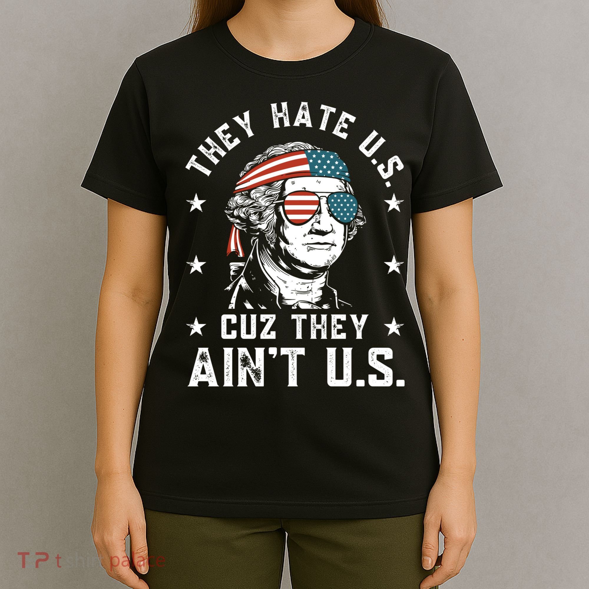 They Hate Us Cuz They Aint Us Funny 4th Of July Independence Day T-Shirt