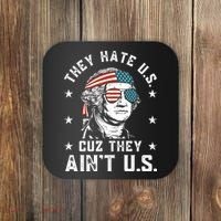 They Hate Us Cuz They Aint Us Funny 4th Of July Independence Day Coaster thumb 0