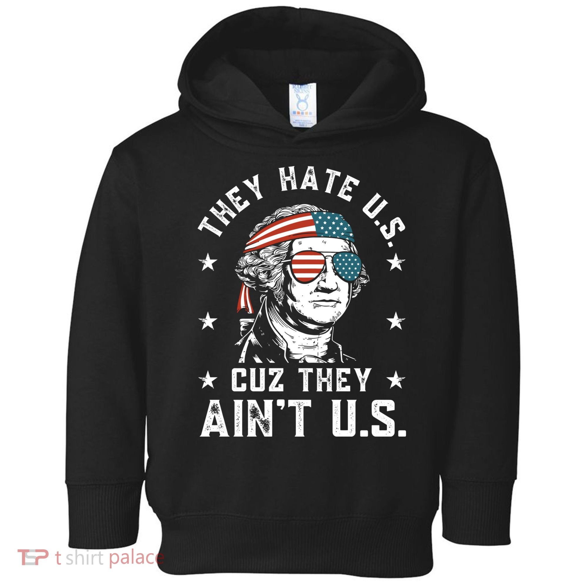 They Hate Us Cuz They Aint Us Funny 4th Of July Independence Day Toddler Hoodie