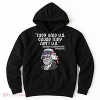 They Hate US Cause Aint US George Washington 4th Of July Hoodie thumb 0