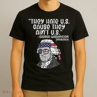 They Hate US Cause Aint US George Washington 4th Of July T-Shirt thumb 3