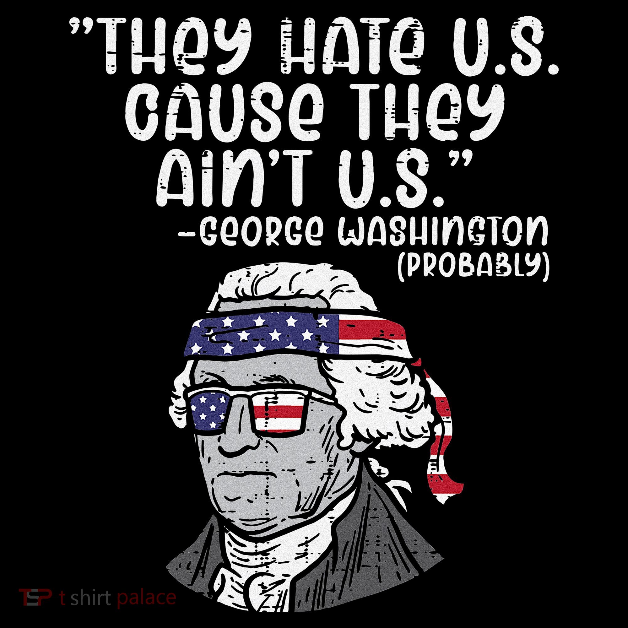 They Hate US Cause Aint US George Washington 4th Of July Women's Hoodie