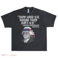 They Hate US Cause Aint US George Washington 4th Of July Urban Oversized Heavyweight T-Shirt thumb 0