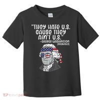 They Hate US Cause Aint US George Washington 4th Of July Toddler T-Shirt thumb 0