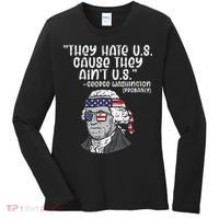 They Hate US Cause Aint US George Washington 4th Of July Women's Long Sleeve Shirt thumb 0