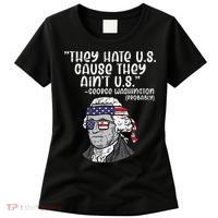 They Hate US Cause Aint US George Washington 4th Of July Women's T-Shirt thumb 0
