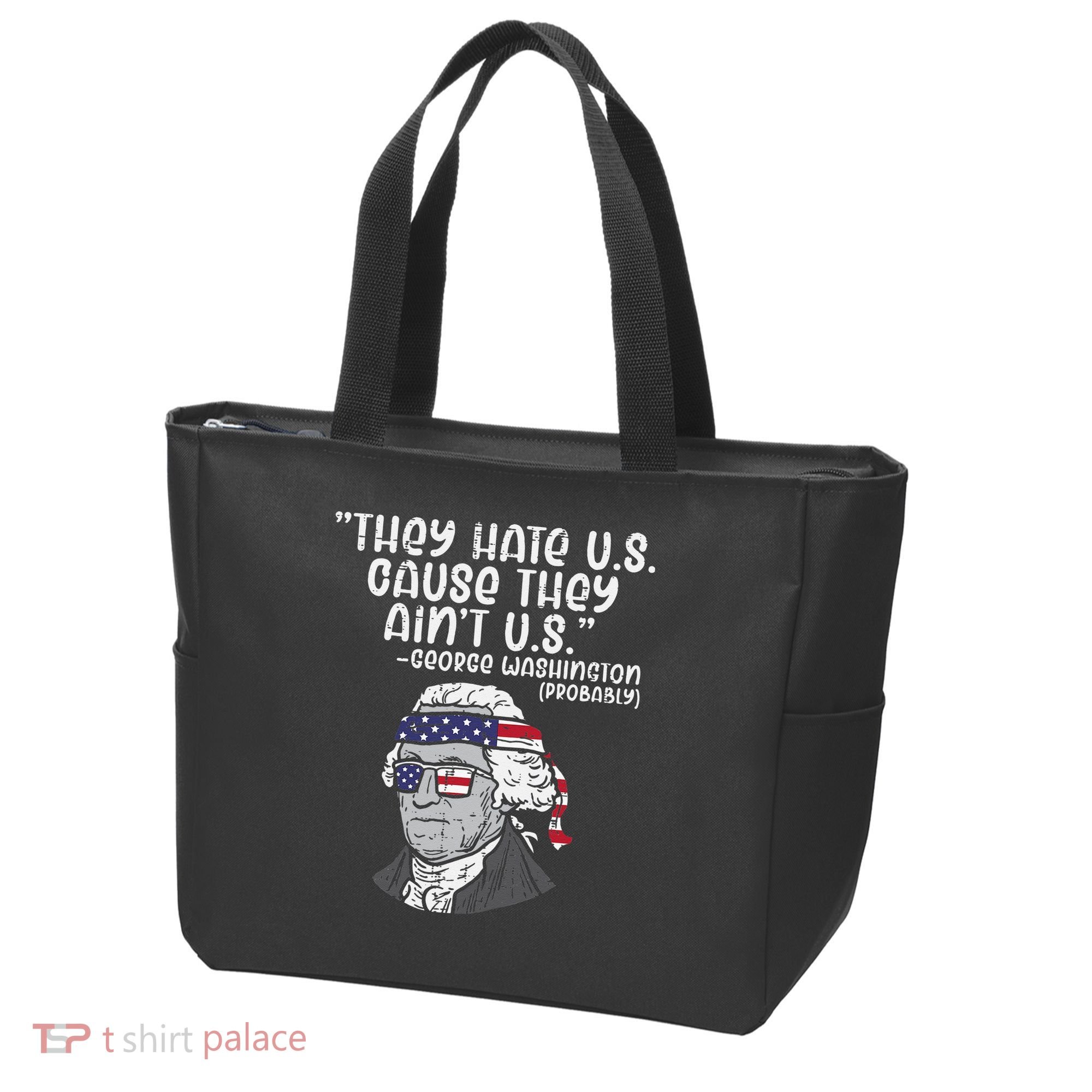 They Hate US Cause Aint US George Washington 4th Of July Tote Bag