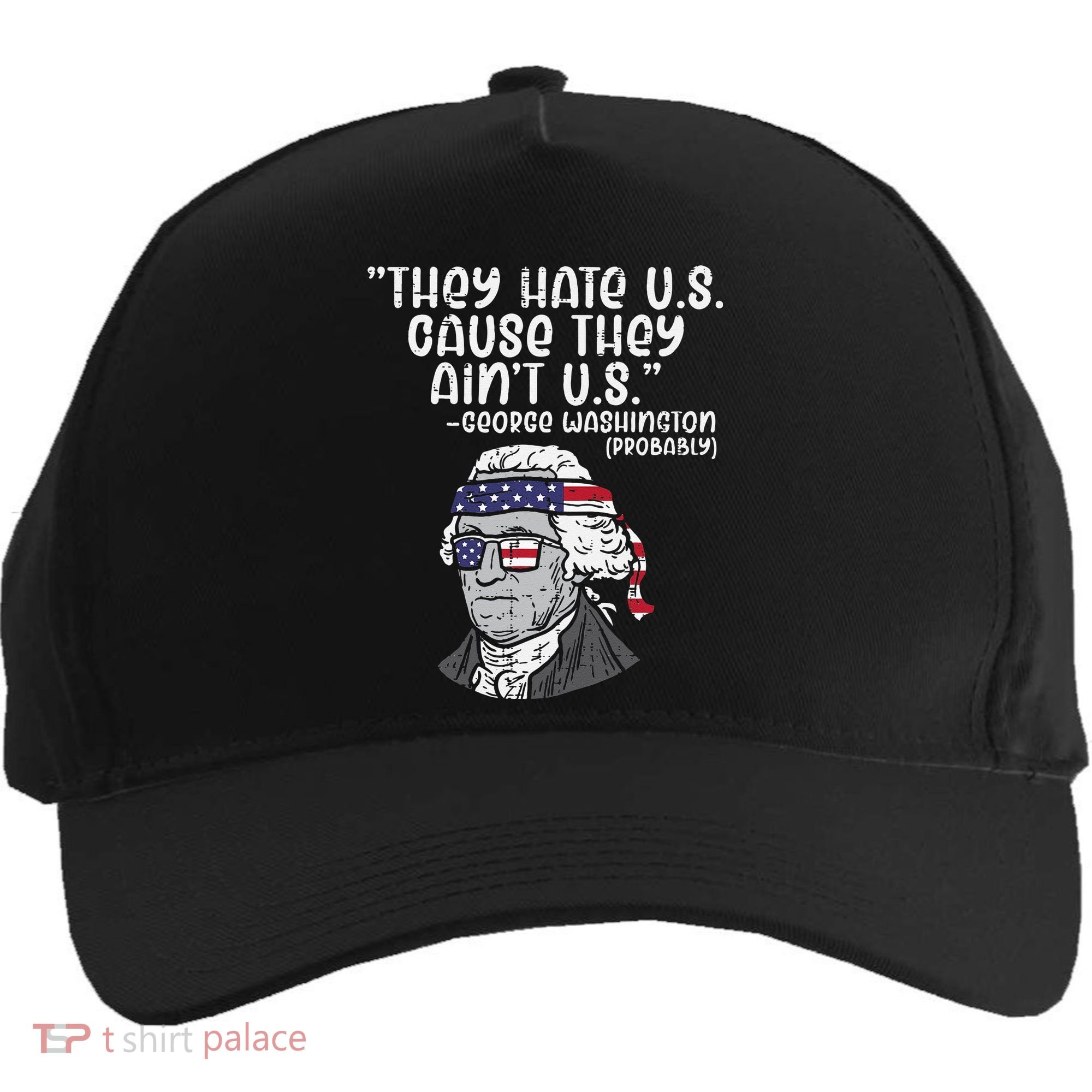 They Hate US Cause Ain't US George Washington 4th of July Five-Panel Snapback Cap