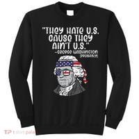 They Hate US Cause Ain't US George Washington 4th of July Sweatshirt thumb 0