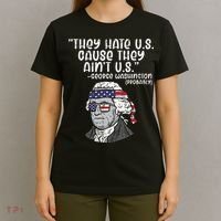 They Hate US Cause Ain't US George Washington 4th of July T-Shirt thumb 4