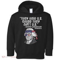 They Hate US Cause Ain't US George Washington 4th of July Toddler Hoodie thumb 0
