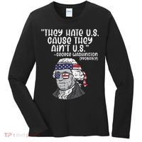 They Hate US Cause Ain't US George Washington 4th of July Women's Long Sleeve Shirt thumb 0