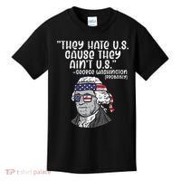 They Hate US Cause Ain't US George Washington 4th of July Kids T-Shirt thumb 0