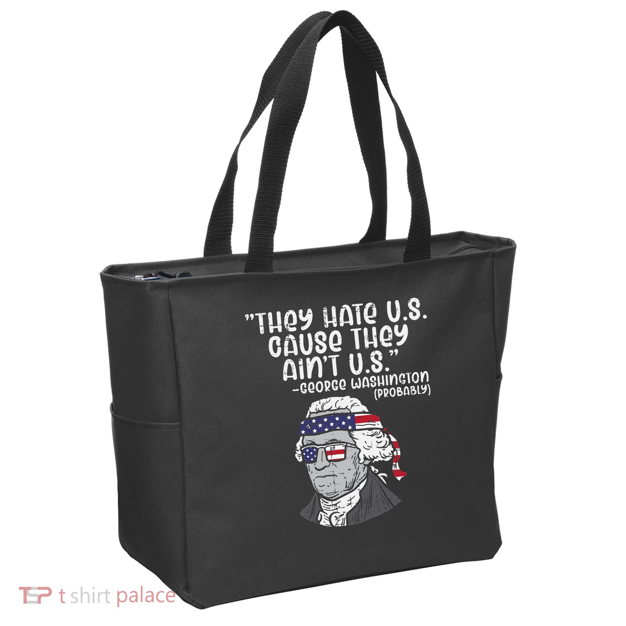 They Hate US Cause Ain't US George Washington 4th of July Tote Bag