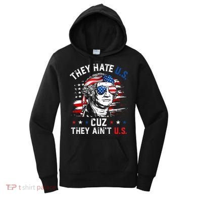 They Hate US Cuz They Ain't US George Washington 4th Of July Women's Hoodie