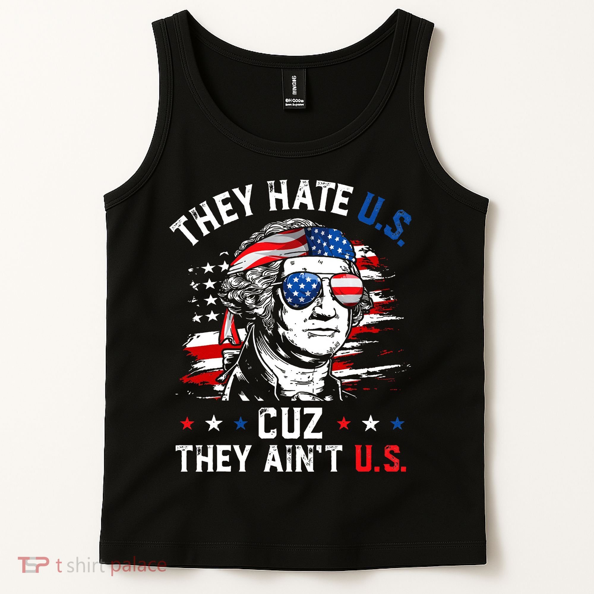 They Hate US Cuz They Ain't US George Washington 4th Of July Tank Top