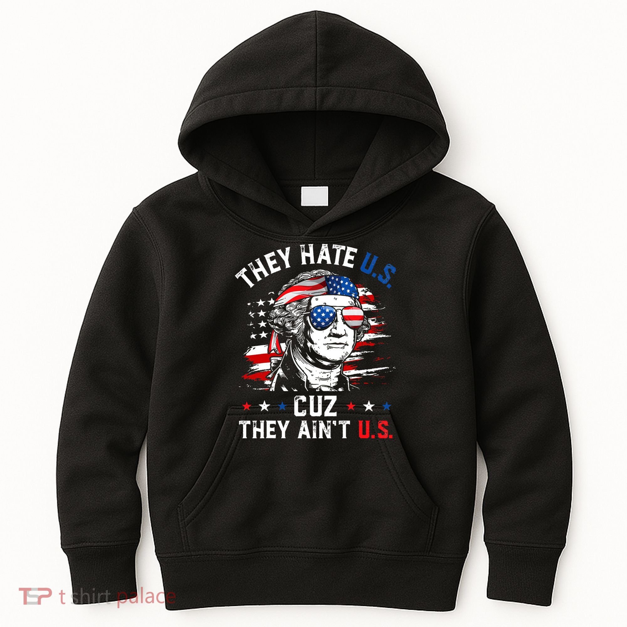 They Hate US Cuz They Ain't US George Washington 4th Of July Kids Hoodie