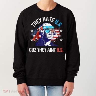 They Hate Us Cuz They AinT Us Funny 4th Of July Women's Sweatshirt