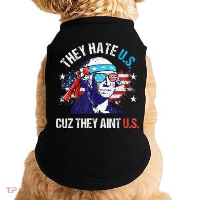 They Hate Us Cuz They AinT Us Funny 4th Of July Doggie Tank