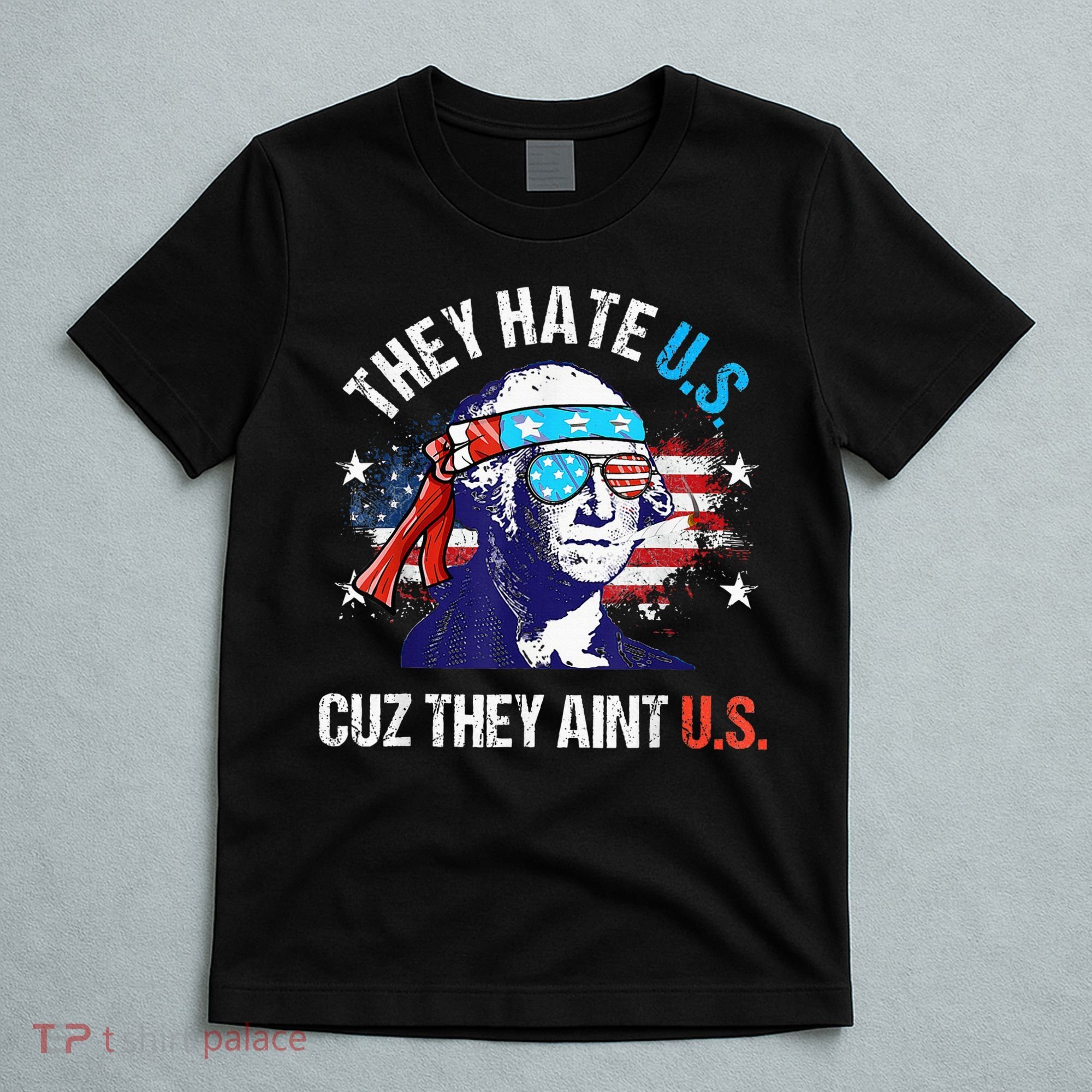 They Hate Us Cuz They AinT Us Funny 4th Of July T-Shirt