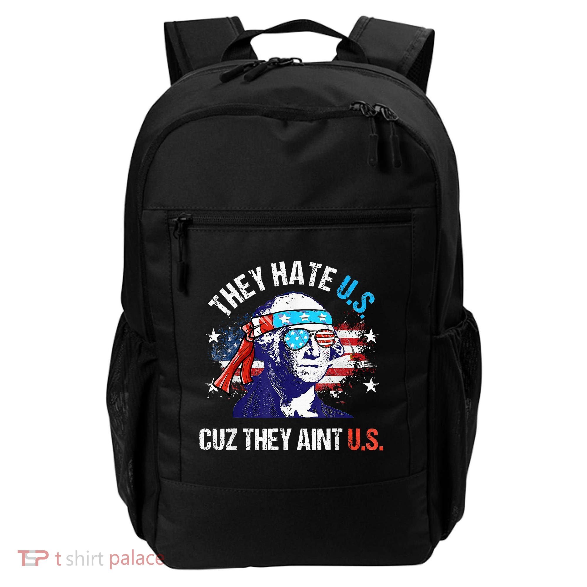 They Hate Us Cuz They AinT Us Funny 4th Of July Backpack