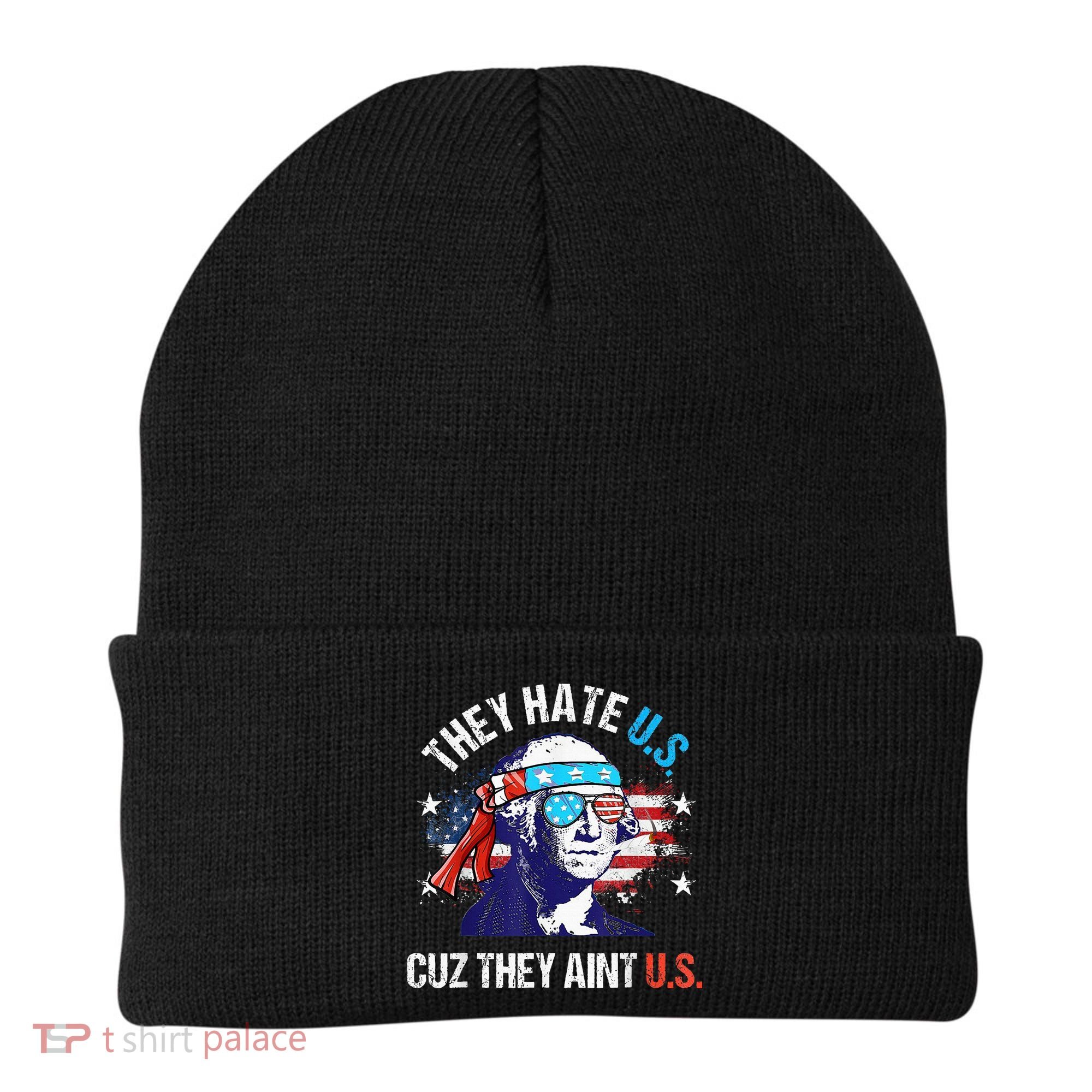 They Hate Us Cuz They AinT Us Funny 4th Of July Beanie