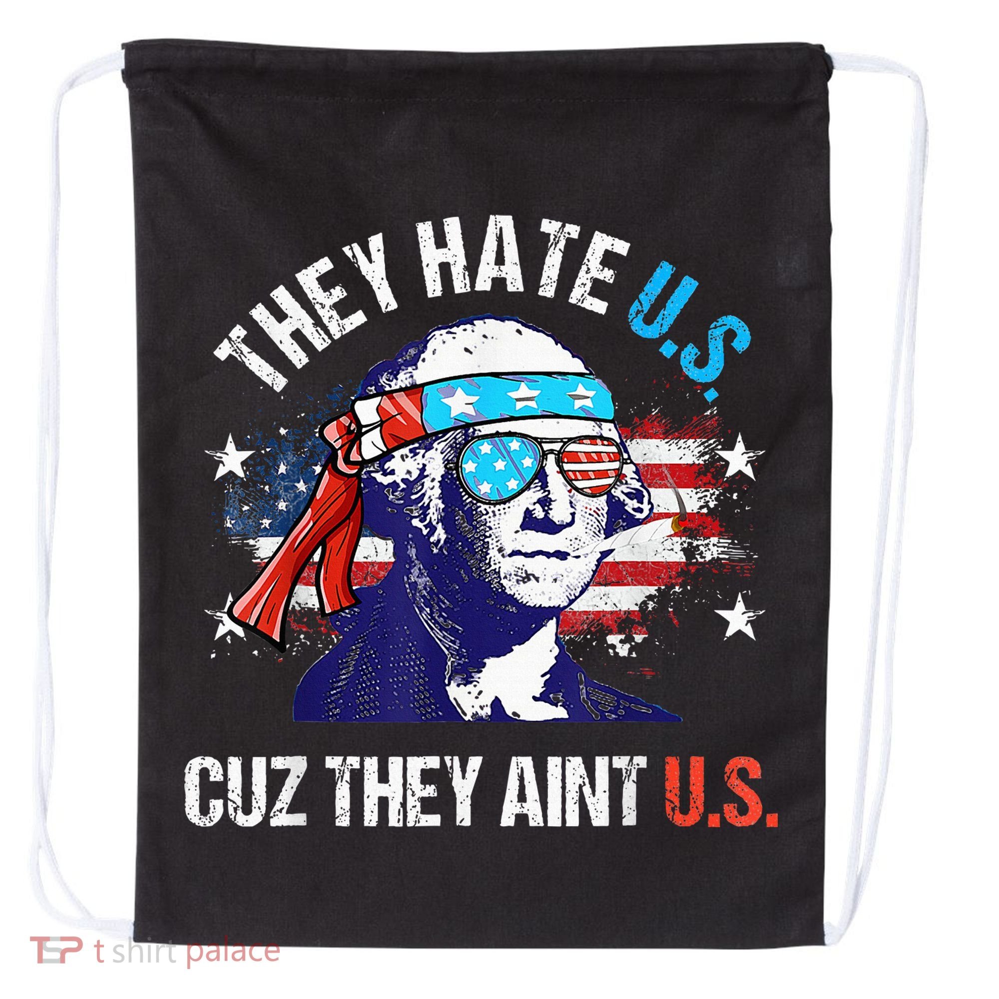 They Hate Us Cuz They AinT Us Funny 4th Of July Drawstring Bag