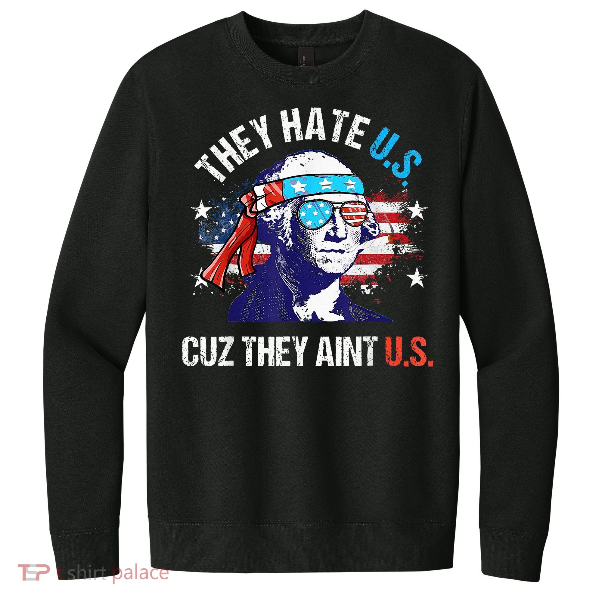 They Hate Us Cuz They AinT Us Funny 4th Of July V.I.T. Fleece Crew Sweatshirt