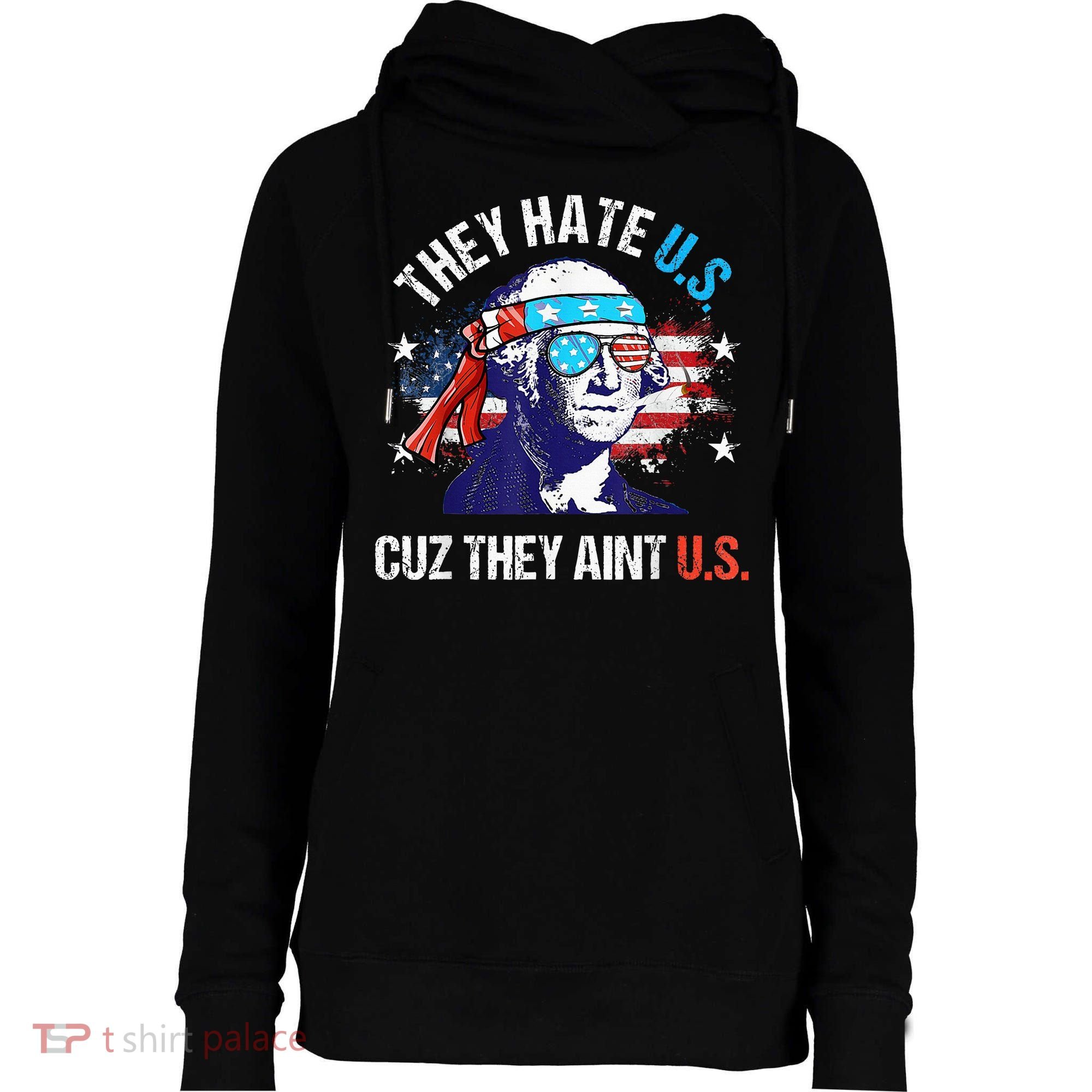 They Hate Us Cuz They AinT Us Funny 4th Of July Womens Funnel Neck Pullover Hood
