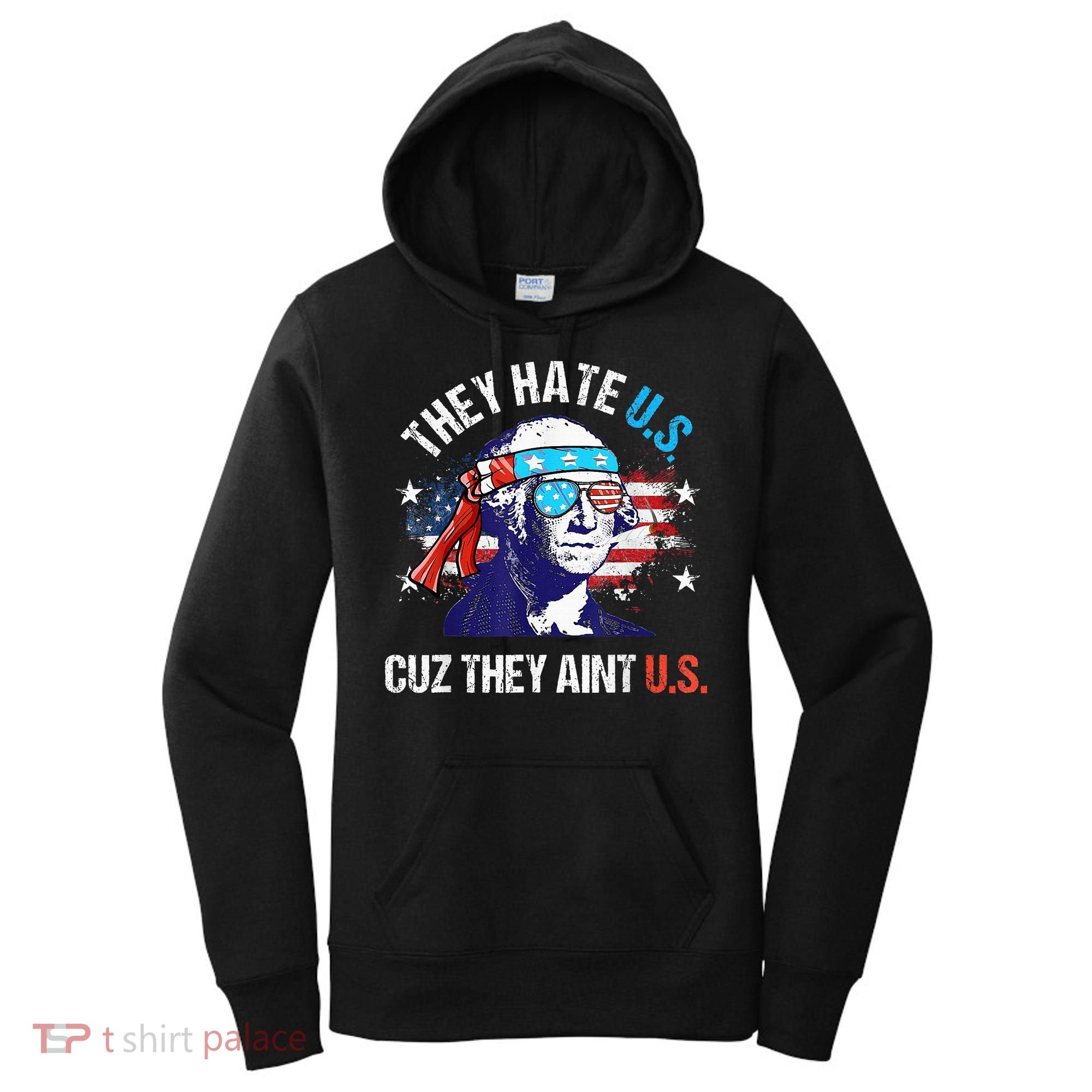 They Hate Us Cuz They AinT Us Funny 4th Of July Women's Hoodie