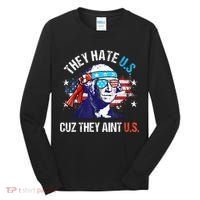They Hate Us Cuz They AinT Us Funny 4th Of July Tall Long Sleeve Shirt thumb 0