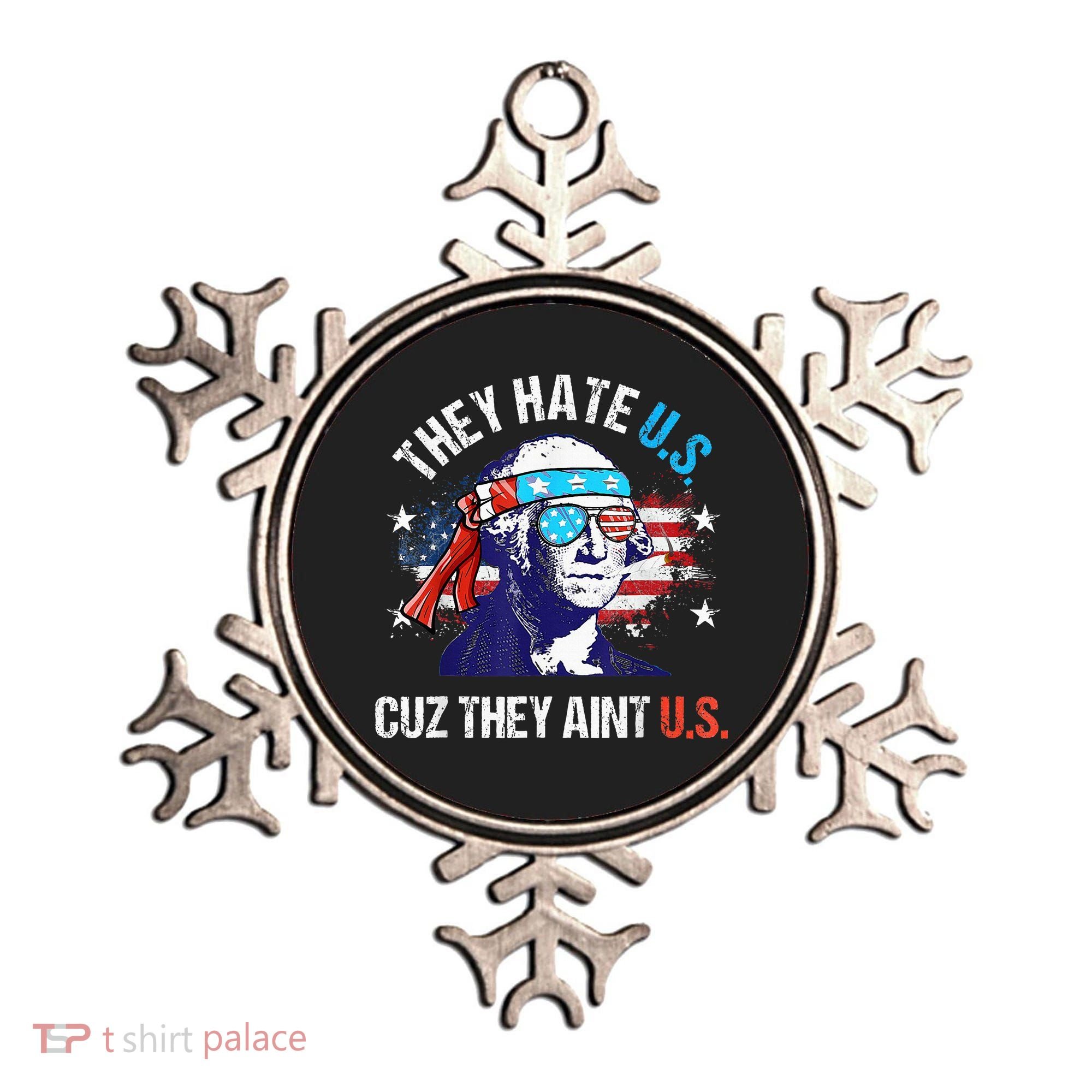 They Hate Us Cuz They AinT Us Funny 4th Of July Ornament