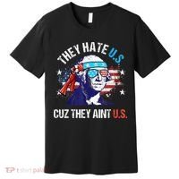 They Hate Us Cuz They AinT Us Funny 4th Of July Premium T-Shirt thumb 0