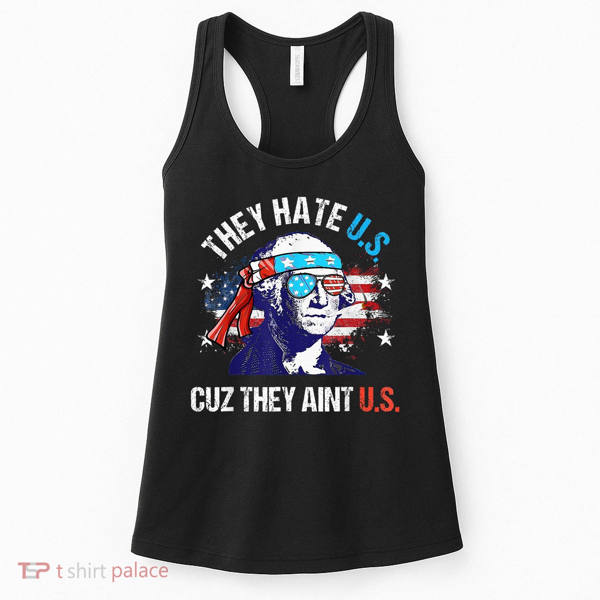 They Hate Us Cuz They AinT Us Funny 4th Of July Women's Tank Top