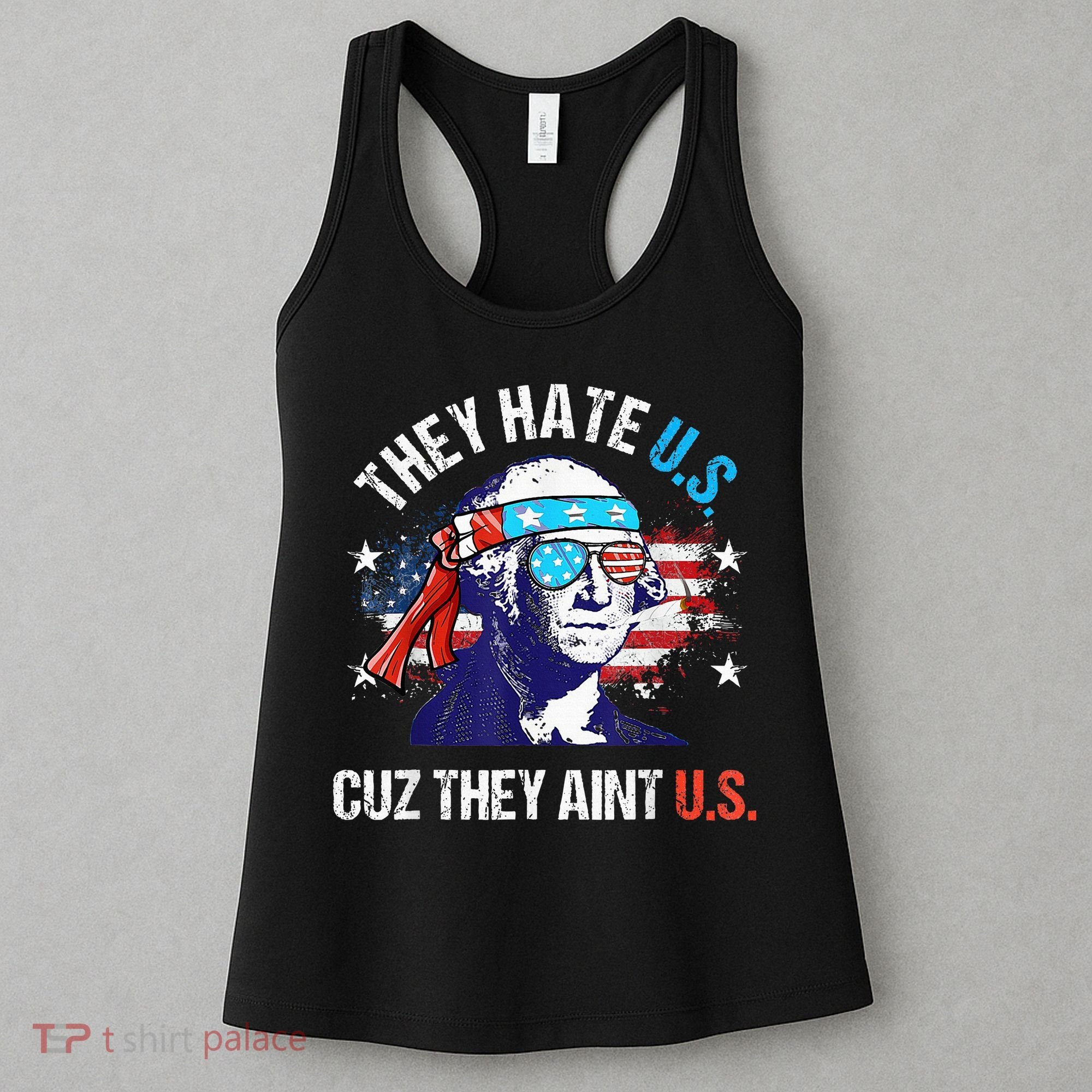 They Hate Us Cuz They AinT Us Funny 4th Of July Women's Tank Top