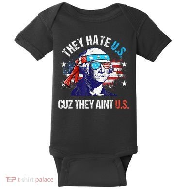 They Hate Us Cuz They AinT Us Funny 4th Of July Baby Bodysuit