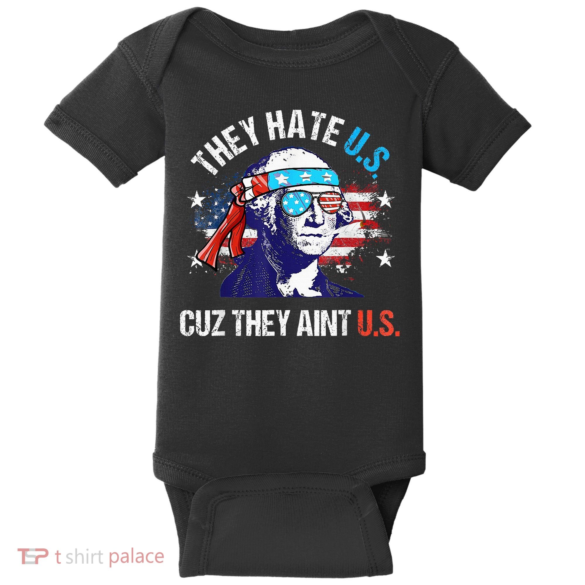 They Hate Us Cuz They AinT Us Funny 4th Of July Baby Bodysuit