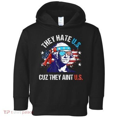They Hate Us Cuz They AinT Us Funny 4th Of July Toddler Hoodie
