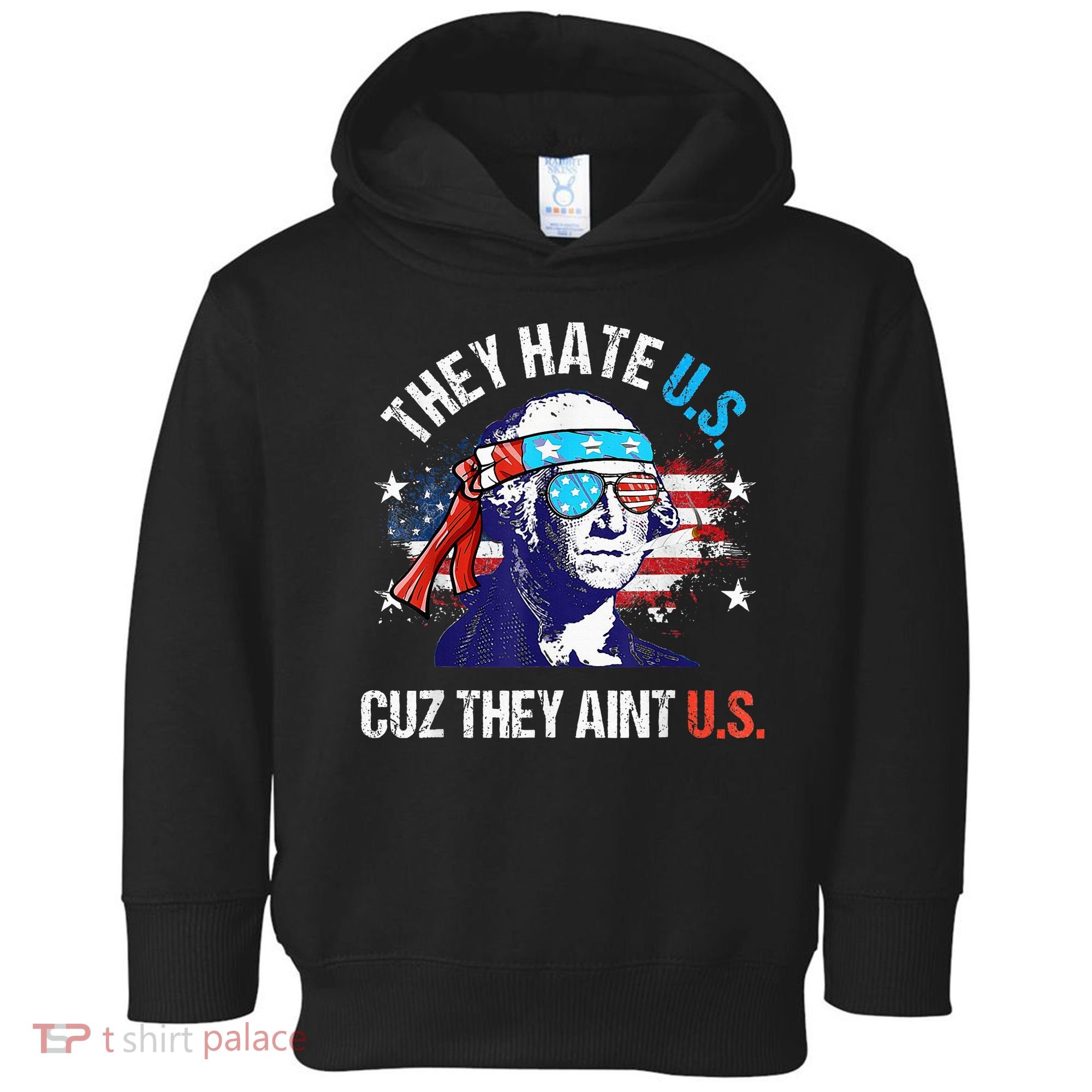 They Hate Us Cuz They AinT Us Funny 4th Of July Toddler Hoodie