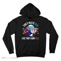 They Hate Us Cuz They AinT Us Funny 4th Of July Tall Hoodie thumb 0