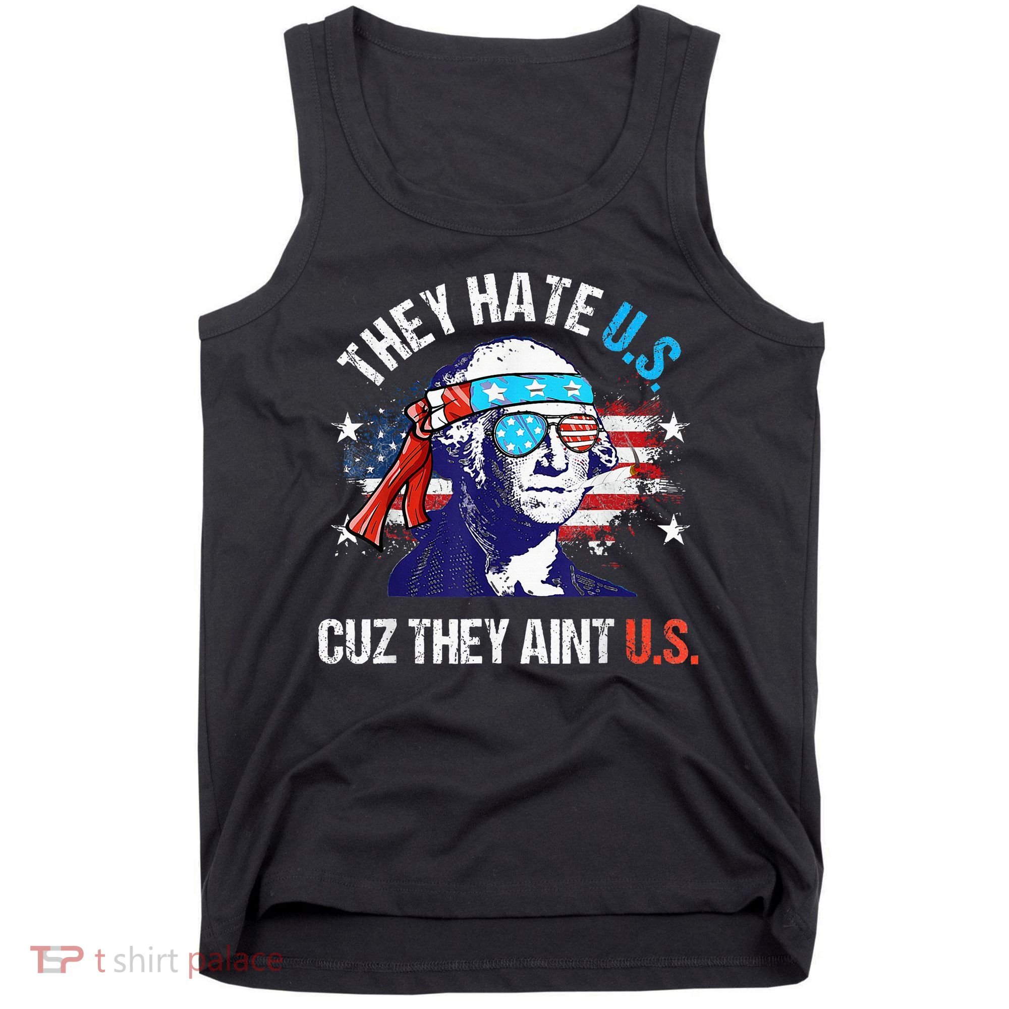 They Hate Us Cuz They AinT Us Funny 4th Of July Tank Top