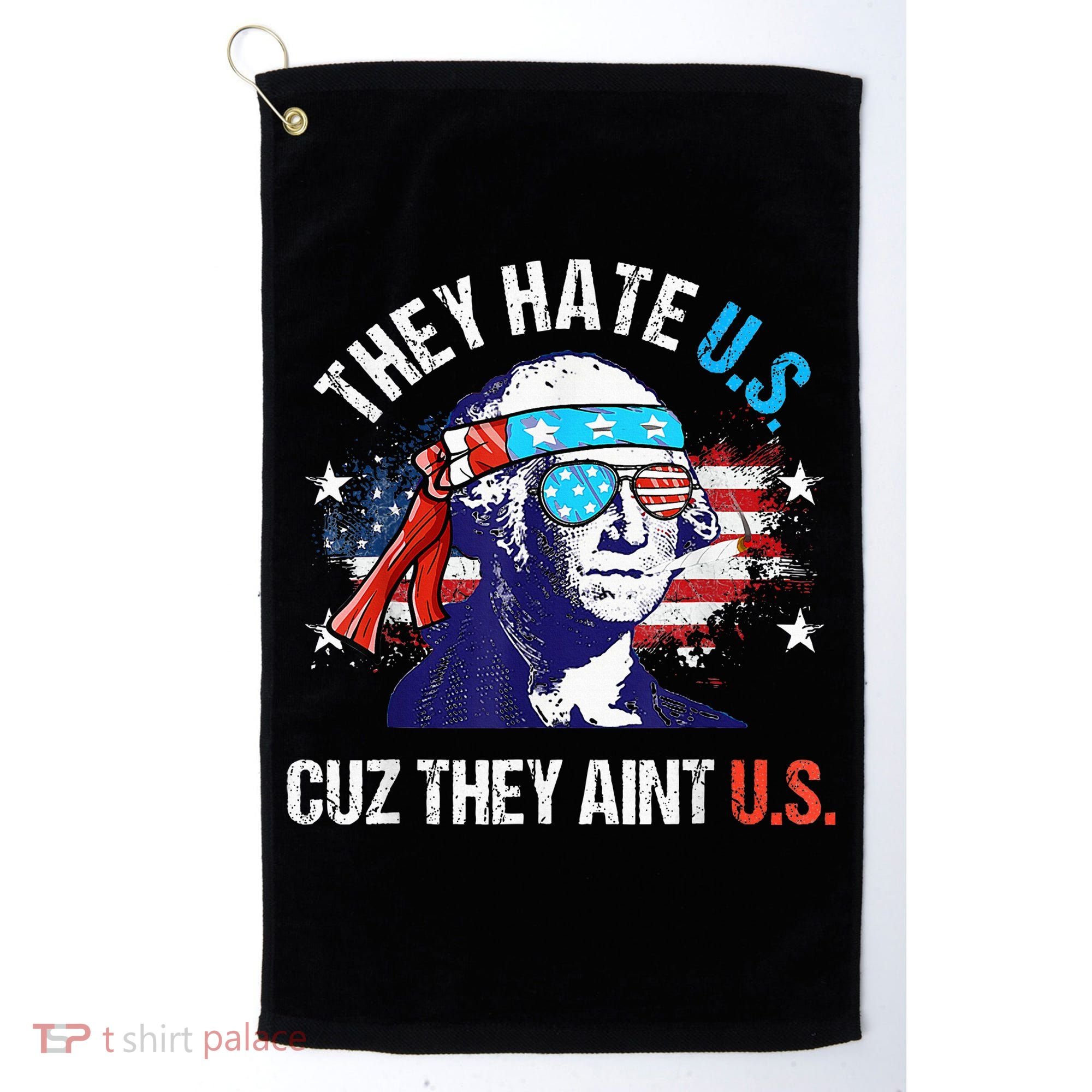 They Hate Us Cuz They AinT Us Funny 4th Of July Golf Towel