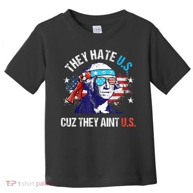 They Hate Us Cuz They AinT Us Funny 4th Of July Toddler T-Shirt