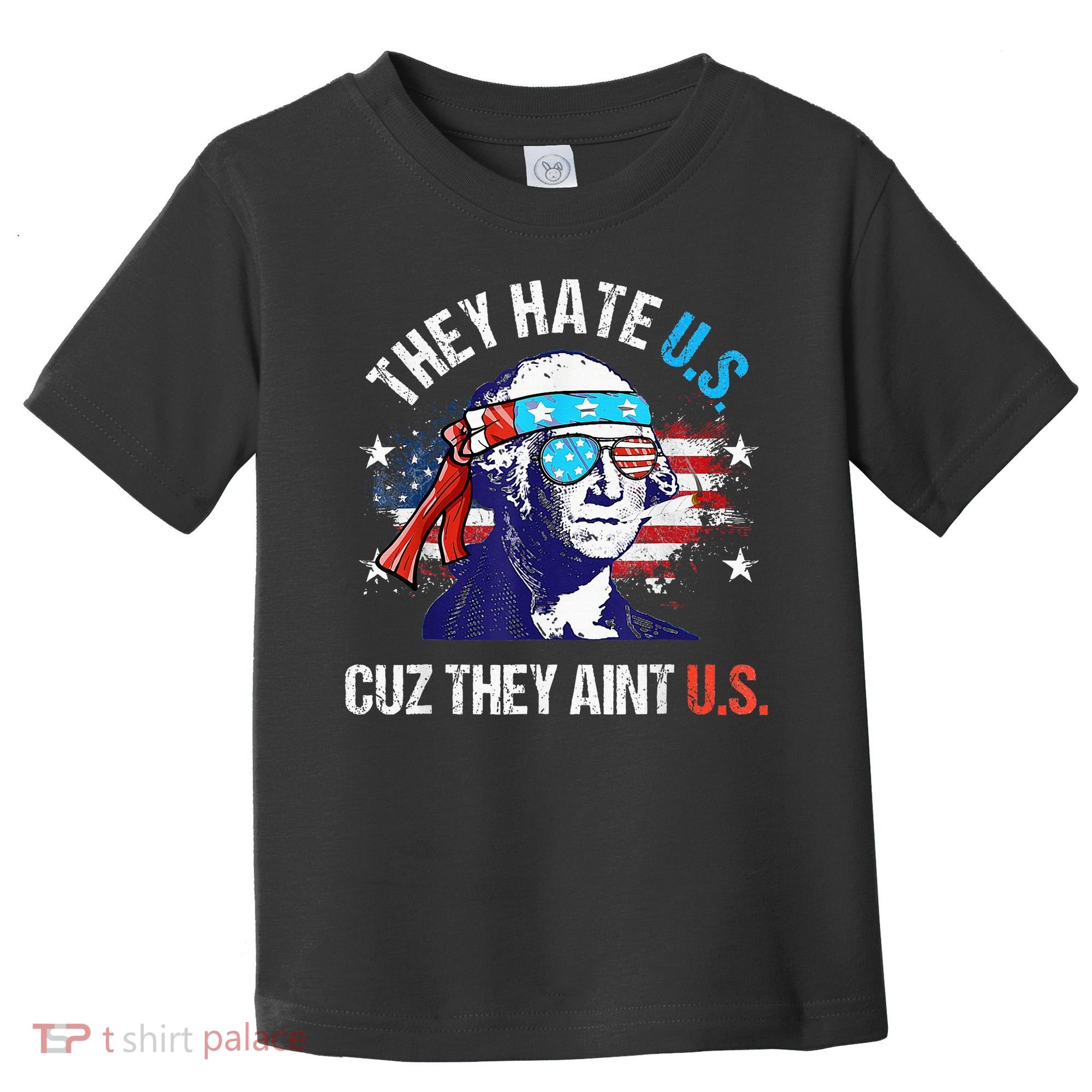 They Hate Us Cuz They AinT Us Funny 4th Of July Toddler T-Shirt