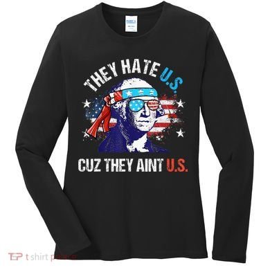 They Hate Us Cuz They AinT Us Funny 4th Of July Women's Long Sleeve Shirt