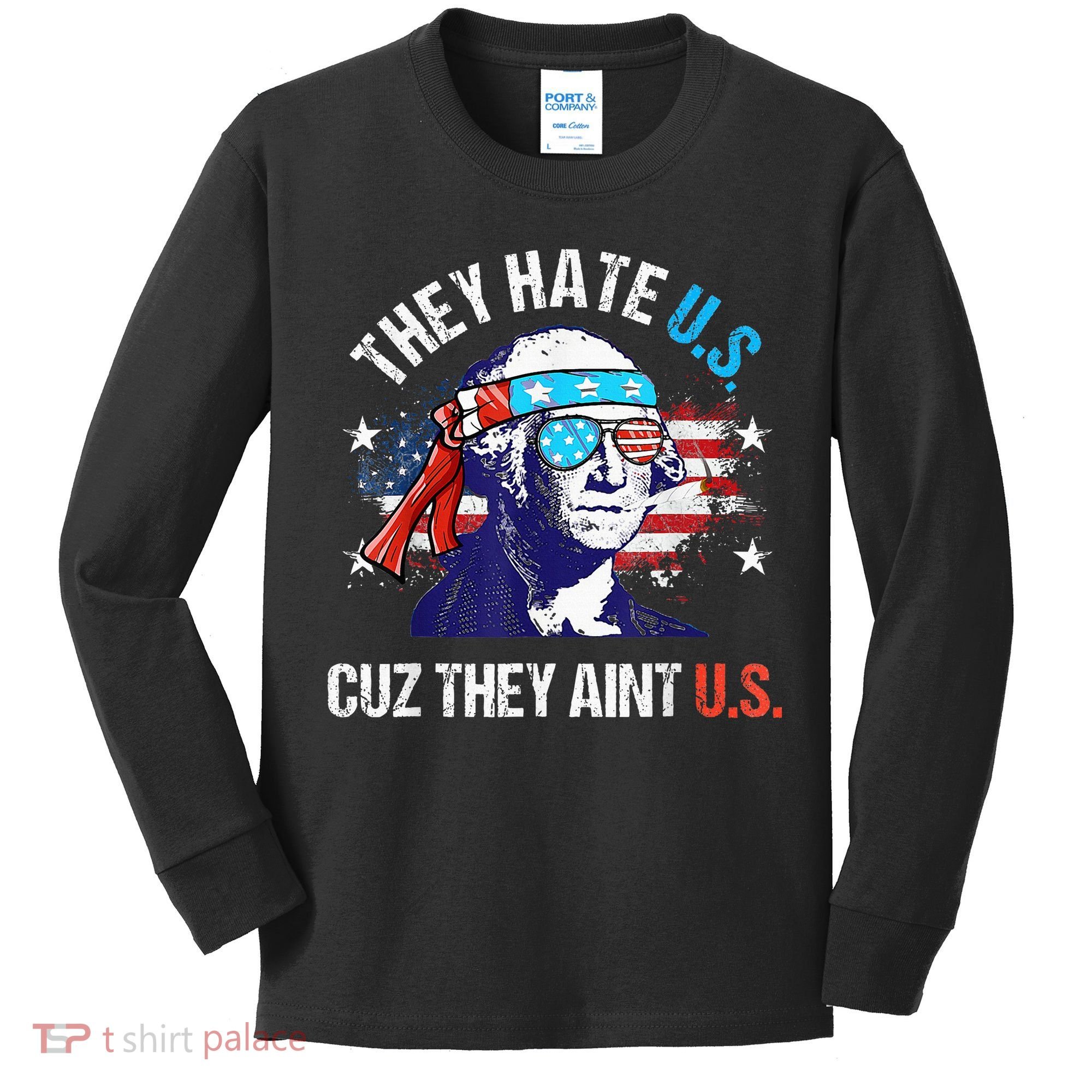 They Hate Us Cuz They AinT Us Funny 4th Of July Kids Long Sleeve Shirt
