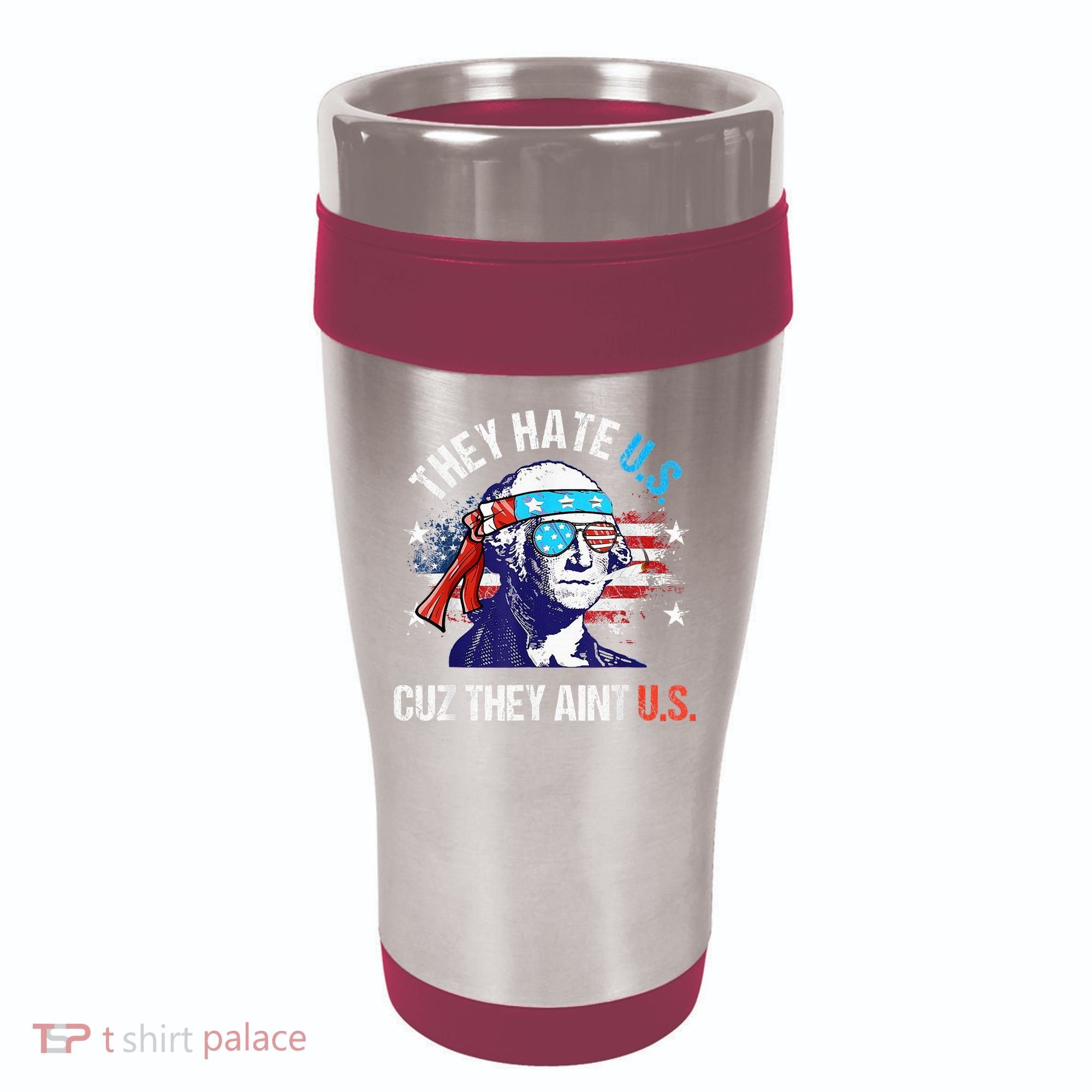 They Hate Us Cuz They AinT Us Funny 4th Of July 16oz Travel Tumbler