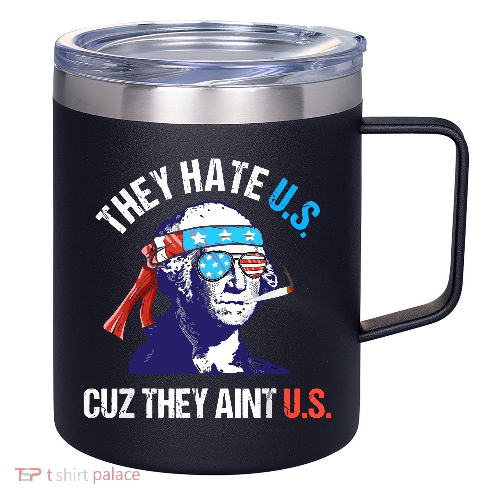 They Hate Us Cuz They Ain't Us Funny 4th Of July 12oz Stainless Steel Coffee Mug