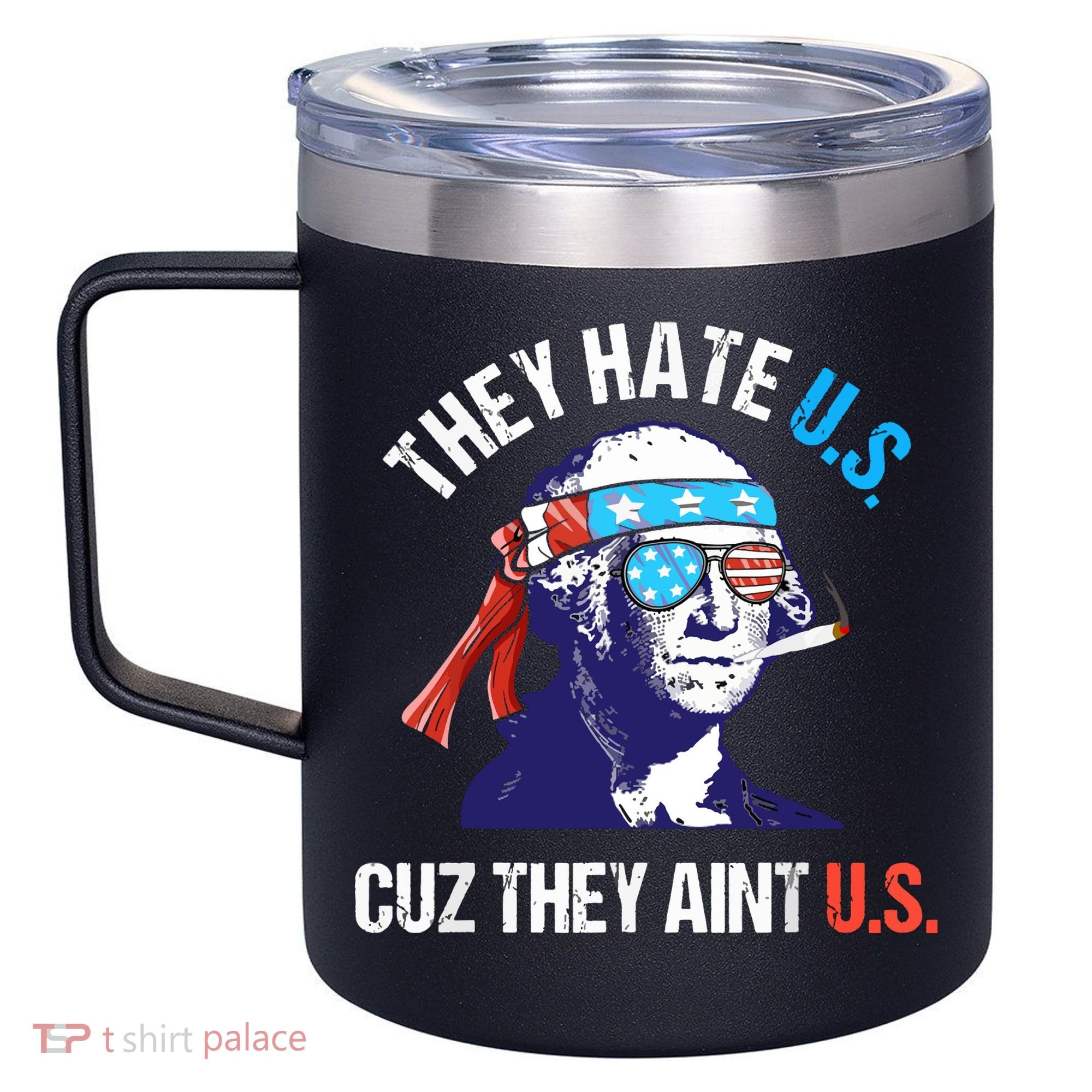 They Hate Us Cuz They Ain't Us Funny 4th Of July 12oz Stainless Steel Coffee Mug