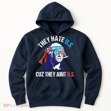 They Hate Us Cuz They Ain't Us Funny 4th Of July Hoodie